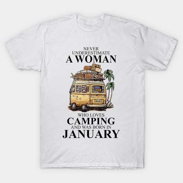 Born In January Never Underestimate A Woman Who Loves Camping T-Shirt by alexanderahmeddm